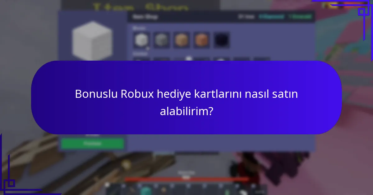 Bonuslu Robux hediye kartlarını nasıl satın alabilirim?