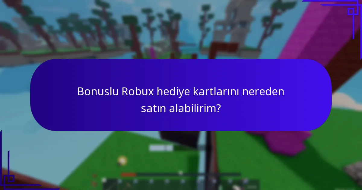 Bonuslu Robux hediye kartlarını nereden satın alabilirim?