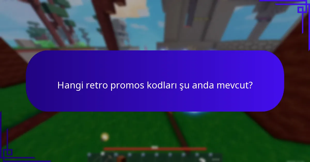 Hangi retro promos kodları şu anda mevcut?