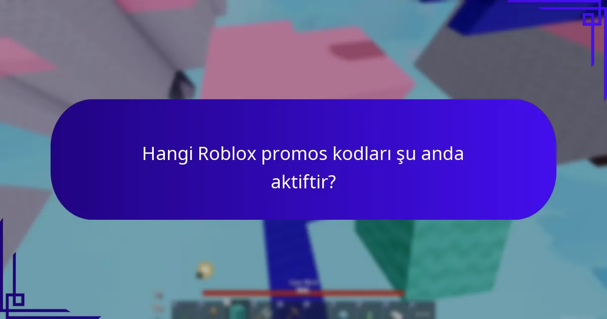 Hangi Roblox promos kodları şu anda aktiftir?