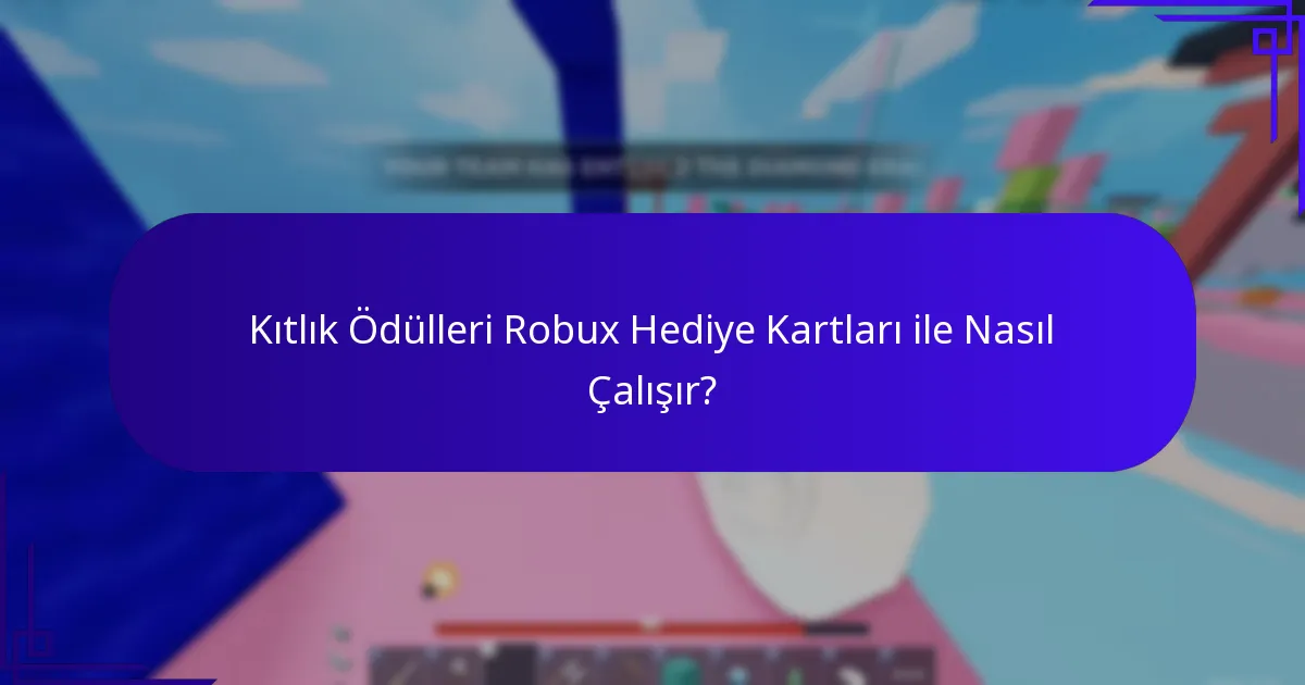 Kıtlık Ödülleri Robux Hediye Kartları ile Nasıl Çalışır?