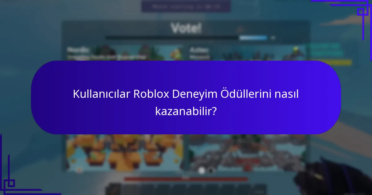 Kullanıcılar Roblox Deneyim Ödüllerini nasıl kazanabilir?