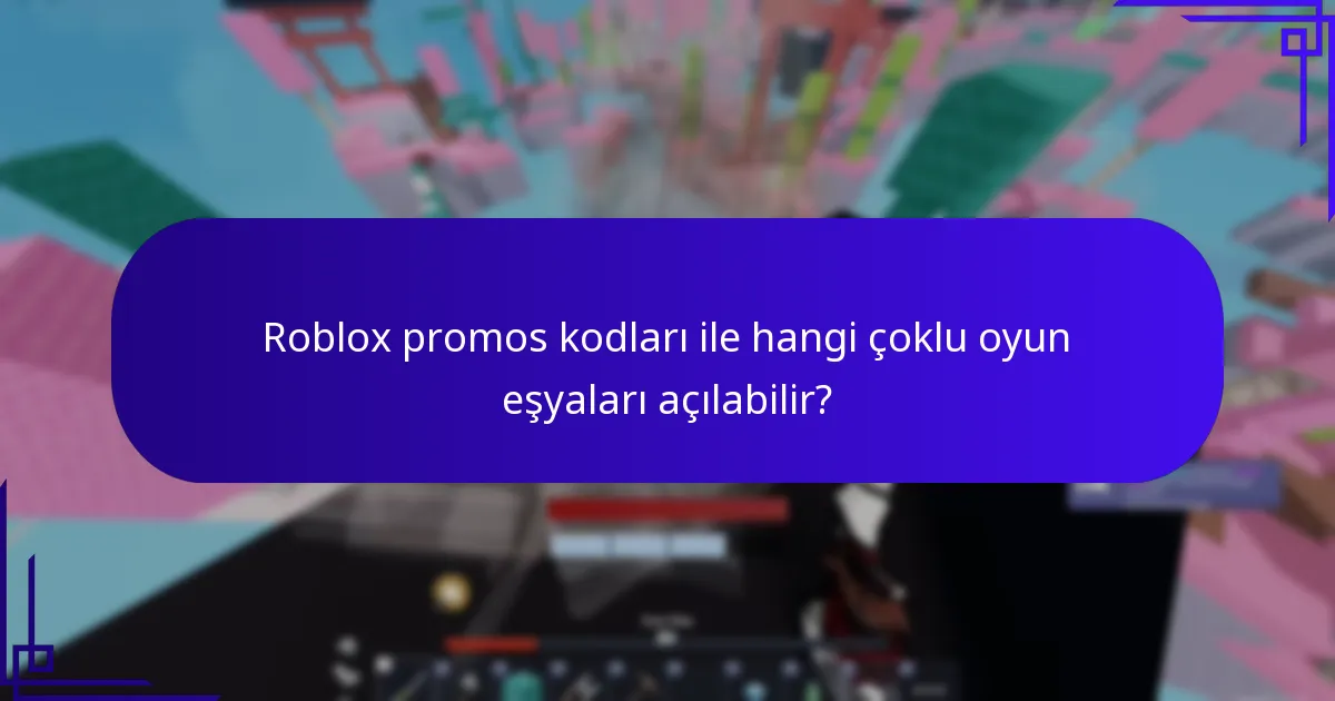 Hangi Roblox promos kodları çoklu platform ödülleri sunar?