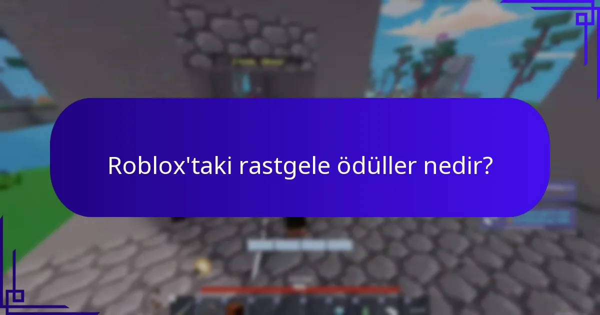 Roblox’taki rastgele ödüller nedir?