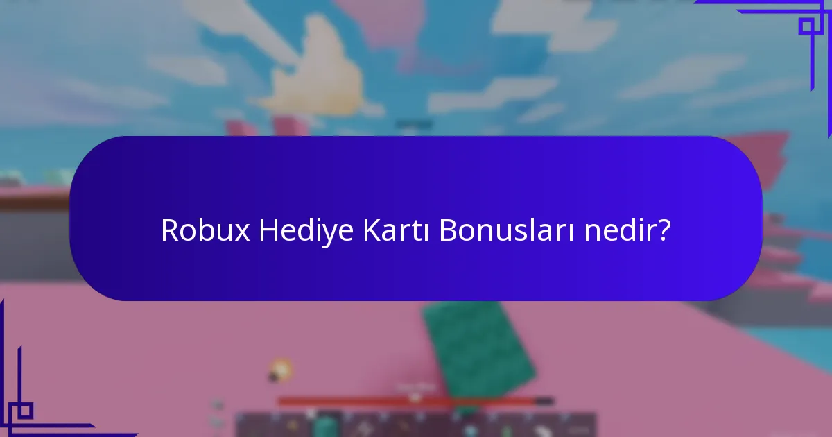 Robux hediye kartı bonusları ile hangi özel içerikler mevcut?