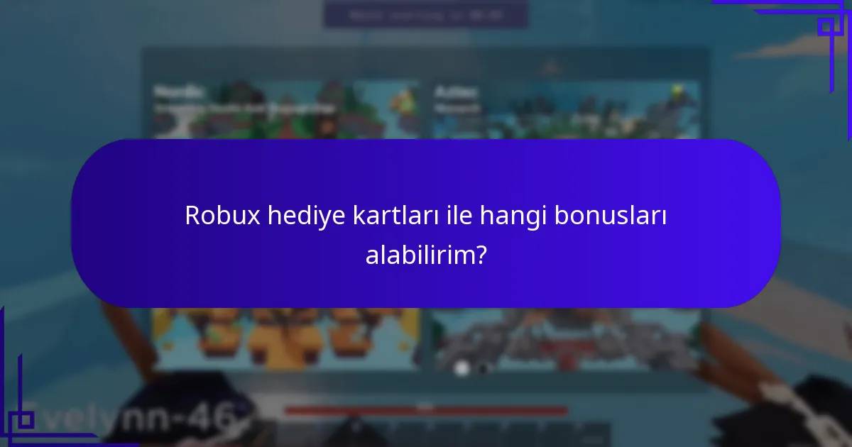 Robux hediye kartı bonuslarının riskleri veya sınırlamaları nelerdir?