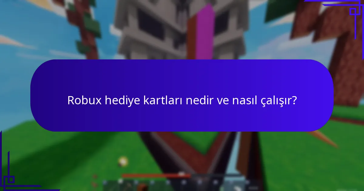 Robux hediye kartlarıyla ilgili sık sorulan sorular nelerdir?