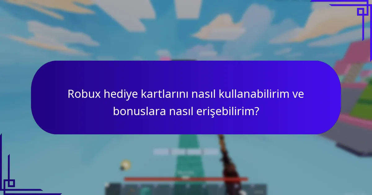 Robux hediye kartı bonuslarını en üst düzeye çıkarmak için en iyi uygulamalar nelerdir?